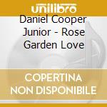 Daniel Cooper Junior - Rose Garden Love cd
