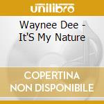 Waynee Dee - It'S My Nature cd musicale di Waynee Dee