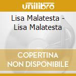 Lisa Malatesta - Lisa Malatesta cd