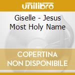 Giselle - Jesus Most Holy Name cd