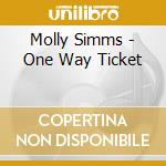 Molly Simms - One Way Ticket cd