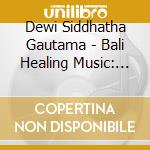 Dewi Siddhatha Gautama - Bali Healing Music: Music For Meditation & Yoga 5 cd