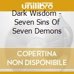Dark Wisdom - Seven Sins Of Seven Demons cd