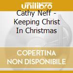 Cathy Neff - Keeping Christ In Christmas cd