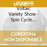 Voltaic Variety Show - Spin Cycle Washboard cd