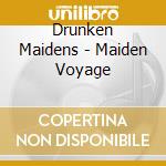 Drunken Maidens - Maiden Voyage cd