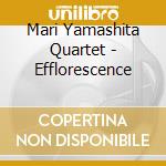 Mari Yamashita Quartet - Efflorescence cd