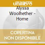 Alyssa Woolhether - Home cd musicale di Alyssa Woolhether