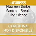 Maureen Burke Santos - Break The Silence cd
