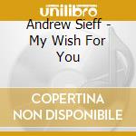 Andrew Sieff - My Wish For You cd