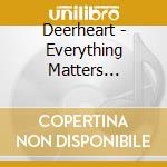 Deerheart - Everything Matters (Deluxe Edition) cd