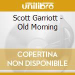 Scott Garriott - Old Morning cd