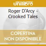 Roger D'Arcy - Crooked Tales cd