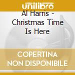 Al Harris - Christmas Time Is Here cd