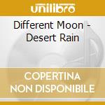 Different Moon - Desert Rain cd