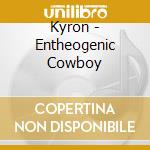 Kyron - Entheogenic Cowboy cd