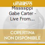 Mississippi Gabe Carter - Live From Rosemont cd
