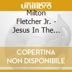 Milton Fletcher Jr. - Jesus In The Language Of Music, Vol. 1 cd
