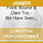 Frank Bourne & Clare Toy - We Have Seen His Glory