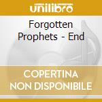Forgotten Prophets - End cd musicale di Forgotten Prophets