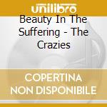 Beauty In The Suffering - The Crazies cd