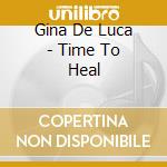 Gina De Luca - Time To Heal cd