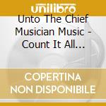 Unto The Chief Musician Music - Count It All Joy cd