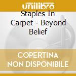 Staples In Carpet - Beyond Belief cd