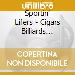 Sportin' Lifers - Cigars Billiards Lunches cd musicale di Sportin' Lifers