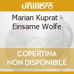 Marian Kuprat - Einsame Wolfe cd musicale di Marian Kuprat