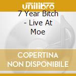 7 Year Bitch - Live At Moe cd
