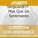 Sergioandr?? - Mas Que Un Sentimiento cd
