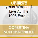 Lyman Woodard - Live At The 1996 Ford Montreux Detroit Jazz cd