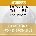 The Worship Tribe - Fill The Room cd