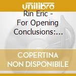 Rin Eric - For Opening Conclusions: Introductory Finales cd