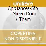 Appliances-Sfb - Green Door / Them cd musicale di Appliances