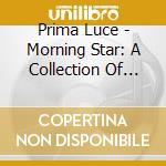 Prima Luce - Morning Star: A Collection Of Marian Hymns And Chants cd
