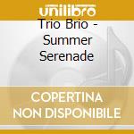 Trio Brio - Summer Serenade cd