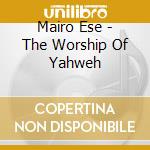 Mairo Ese - The Worship Of Yahweh cd