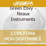 Green Envy - Neaux Instruments cd musicale di Green Envy