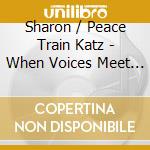 Sharon / Peace Train Katz - When Voices Meet Soundtrack cd musicale di Sharon / Peace Train Katz