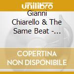 Gianni Chiarello & The Same Beat - Gianni Chiarello & The Same Beat cd musicale di Gianni Chiarello & The Same Beat
