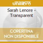 Sarah Lenore - Transparent cd musicale di Sarah Lenore