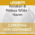 Renaken & Melissa White - Haven