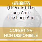 (LP Vinile) The Long Arm - The Long Arm lp vinile di The Long Arm