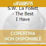S.W. La Follett - The Best I Have cd