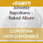 Johnette Napolitano - Naked Album cd musicale di Johnette Napolitano