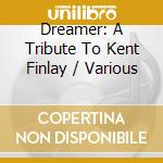 Dreamer: A Tribute To Kent Finlay / Various cd
