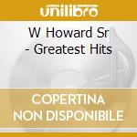 W Howard Sr - Greatest Hits cd
