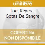 Joel Reyes - Gotas De Sangre cd
